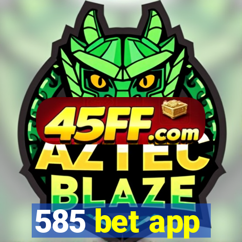 585 bet app